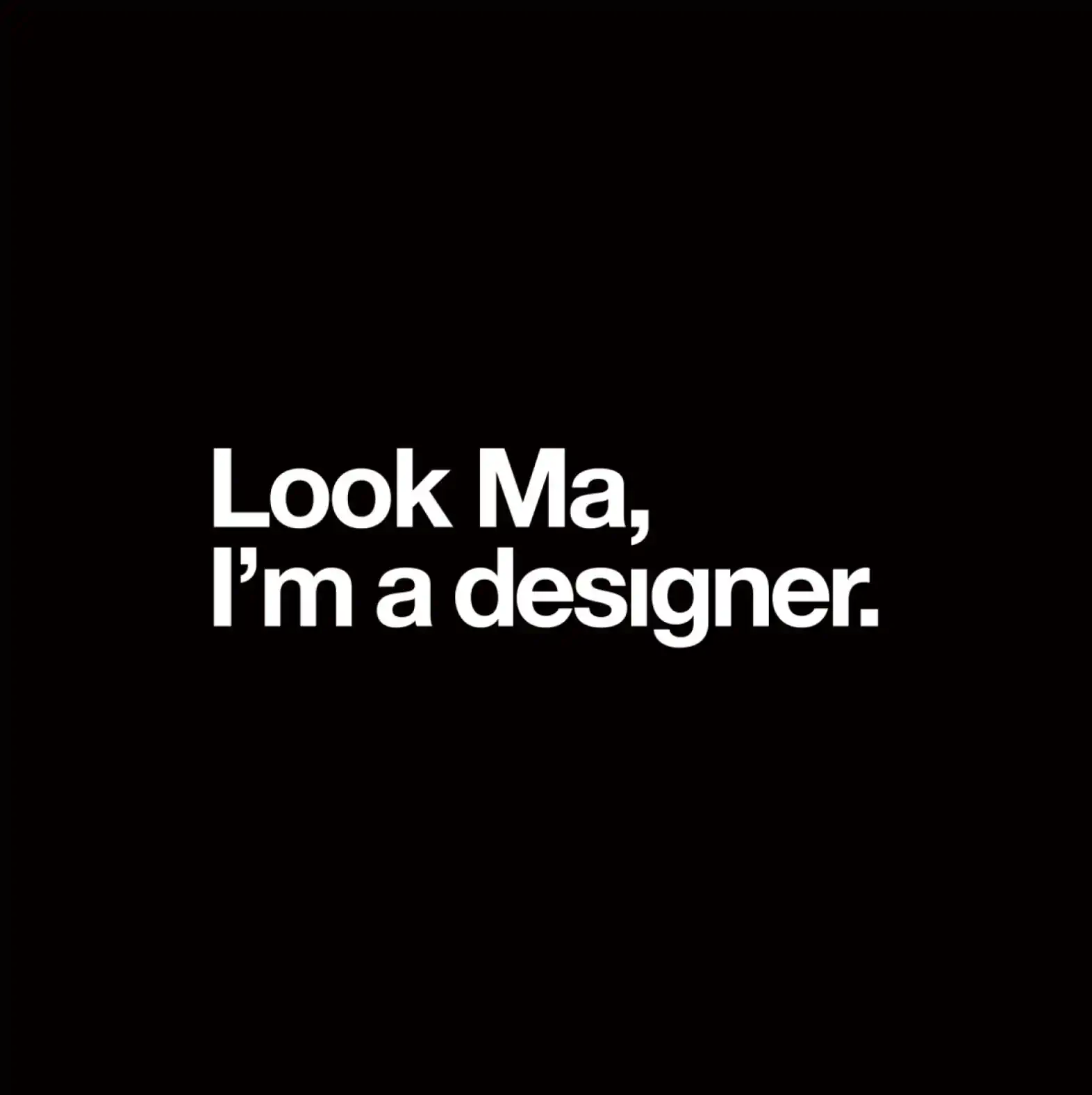 Look Ma, I'm a designer.