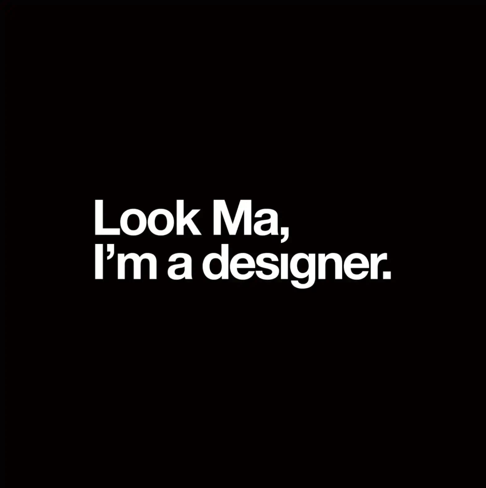 Look Ma, I'm a designer.